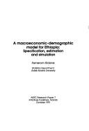 Cover of: A macroeconomic-demographic model for Ethiopia: specification, estimation, and simulation
