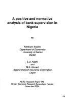 Cover of: A positive and normative analysis of bank supervision in Nigeria