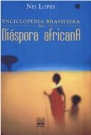 Cover of: Enciclopédia brasileira da diáspora africana by Nei Lopes