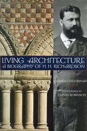 Cover of: Living architecture: a biography of H.H. Richardson
