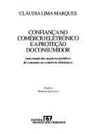 Cover of: Confiança no comércio eletrônico e a proteção do consumidor: um estudo dos negócios jurídicos de consumo no comércio eletrônico
