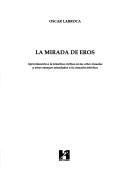 Cover of: La mirada de eros by Oscar Larroca