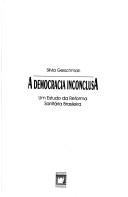 Cover of: A democracia inconclusa by Silvia Victoria Gerschman, Silvia Victoria Gerschman