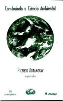 Cover of: Construindo a ciência ambiental by Ricardo Abramovay, org.