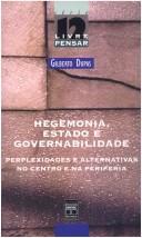 Cover of: Hegemonia, estado e governabilidade: perplexidades e alternativas no centro e na periferia