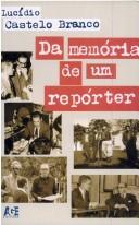 Da memória de um repórter by Lucídio Castelo Branco