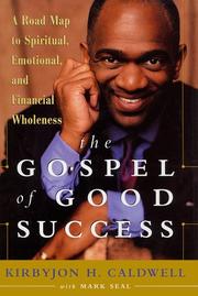 Cover of: The gospel of good success by Kirbyjon Caldwell