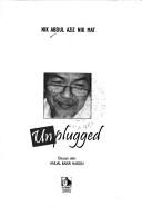 Cover of: Unplugged by Abdul Aziz bin Nik Mat Haji Nik