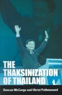 Cover of: The Thaksinization of Thailand by Duncan McCargo
