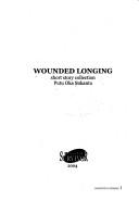 Cover of: Wounded longing: short story collection