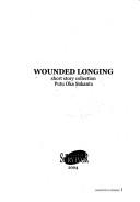 Cover of: Wounded longing by Putu Oka Sukanta