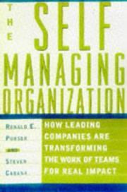 Cover of: The self managing organization: how leading companies are transforming the work of teams for real impact