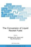 The conversion of liquid rocket fuels by NATO Advanced Research Workshop on the Conversion of Liquid Rocket Fuels (2003 Baku, Azerbaijan)
