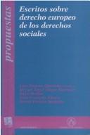 Cover of: Escritos sobre derecho europeo de los derechos sociales by (coordinador), Luis Jimena Quesada ; autores, Miguel Ángel Alegre Martínez ... [et al.].