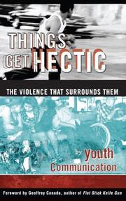 Cover of: Things get hectic: teens write about the violence that surrounds them