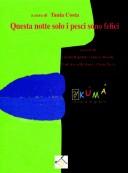 Cover of: Questa notte solo i pesci sono felici by a cura di Tania Costa.