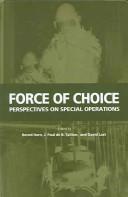 Cover of: Force of choice by edited by Bernd Horn, J. Paul de B. Taillon, and David Last.