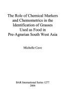 Cover of: The role of chemical markers and chemometrics in the identification of grasses used as food in pre-agrarian South West Asia