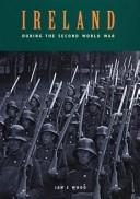 Cover of: Ireland during the Second World War by Ian S. Wood