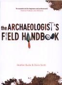 Cover of: The archaeologist's field handbook