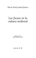 Las fiestas en la cultura medieval by Miguel Angel Ladero Quesada
