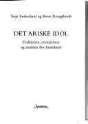 Cover of: Det ariske idol: forfatteren, eventyreren og nazisten Per Imerslund