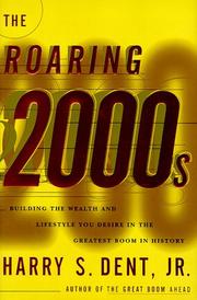 Cover of: The roaring 2000s: building the wealth and lifestyle you desire in the greatest boom in history