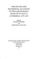 Cover of: The estate and household accounts of William Worsley, dean of St Paul's Cathedral, 1479-1497