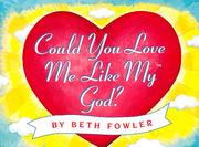 Cover of: Could you love me like my God? by Beth Fowler