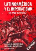 Cover of: Latinoamérica y el imperialismo: 450 años de guerra