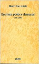 Cover of: Escritura poética elemental, 1981-2003 by Alvaro Diez Astete