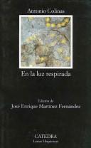 Cover of: En la luz respirada by Antonio Colinas