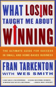 Cover of: What Losing Taught Me About Winning: The Ultimate Guide for Success in Small and Home-Based Business