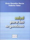 Cover of: Salud para los argentinos: economía, política y reforma del sistema de salud en Argentina