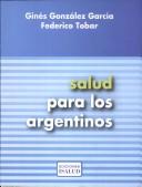 Cover of: Salud para los argentinos by Ginés González García