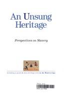 Cover of: An unsung heritage: perspectives on slavery