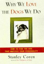 Cover of: Why we love the dogs we do by Stanley Coren