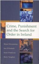 Cover of: Crime, punishment, and the search for order in Ireland