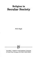 Cover of: Religion in secular society by Nagendra Kr Singh
