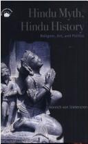 Cover of: Hindu myth, Hindu history, religion, art, and politics
