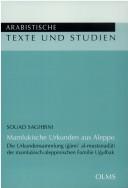 Cover of: Arabistische Texte und Studien, Bd. 17: Mamlukische Urkunden aus Aleppo: die Urkundensammlung (gami al-mustanadat) der mamlukischen-aleppinischen Familie Ugulbak