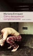 Cover of: Cómo desaparecer completamente by Mariana Enríquez