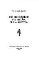 Cover of: Los diccionarios del español de la Argentina