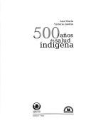 Cover of: 500 años de salud indígena by Ana María Victoria Jardón