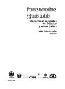 Cover of: Procesos metropolitanos y grandes ciudades: dinámicas recientes en México y otros países