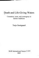 Cover of: Death and life-giving waters: cremation, caste, and cosmogony in karmic traditions