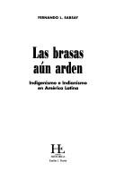 Cover of: brasas aún arden: indigenismo e indianismo en América Latina