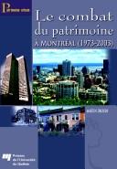 Cover of: Le combat du patrimoine à Montréal, 1973-2003 by Martin Drouin