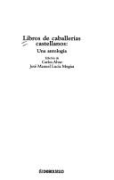 Cover of: Libros de caballerías castellanos by edición de Carlos Alvar, José Manuel Lucía Megías.