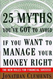 Cover of: 25 myths you've got to avoid-- if you want to manage your money right by Jonathan Clements